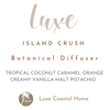 Luxe Island Crush Natural Botanical Reed Diffuser 200 ml